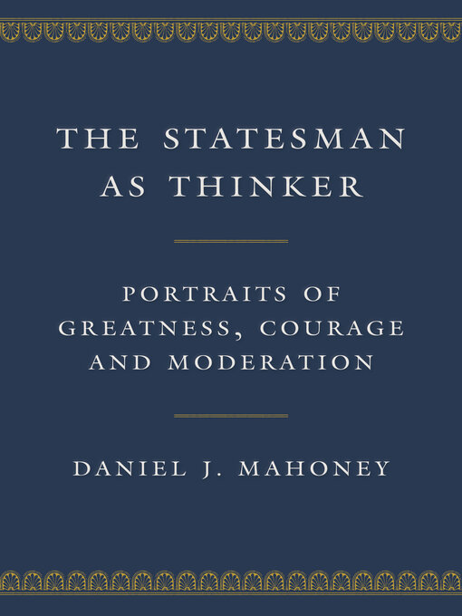 Title details for The Statesman as Thinker by Daniel J. Mahoney - Available